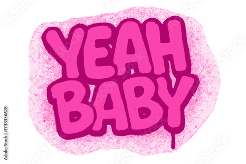 Yeah Baby graffiti text in pink spray paint. Bubble font lettering in an urban street art style. Textured, cartoon vector illustration. Isolated word art for expressive design.