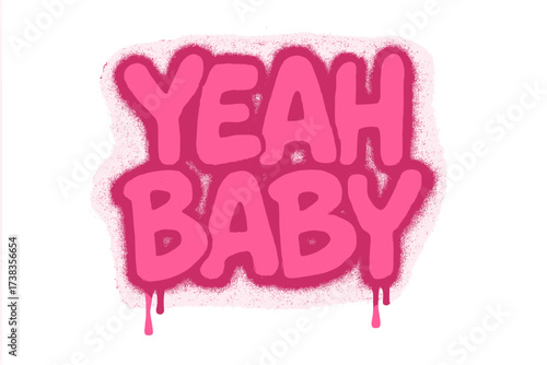 Yeah Baby graffiti phrase. Pink spray paint words. Urban street art lettering. Vector illustration with paint drips and texture. Modern typography on a transparent background.
