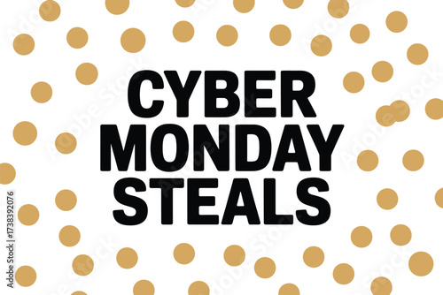 Exciting Cyber Monday steals announcement surrounded by festive gold polka dots