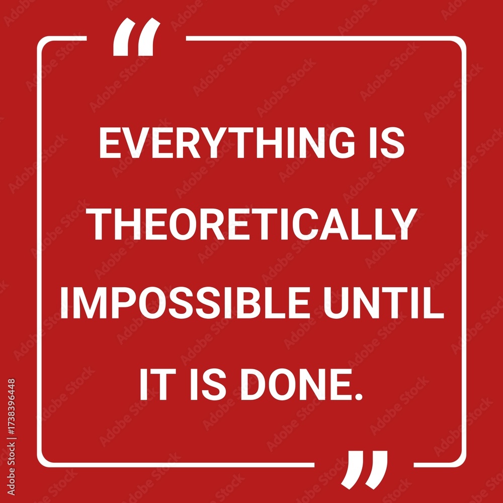 Fototapeta premium Everything is theoretically impossible,until it is done.motivational and inspirational design quotes with background.