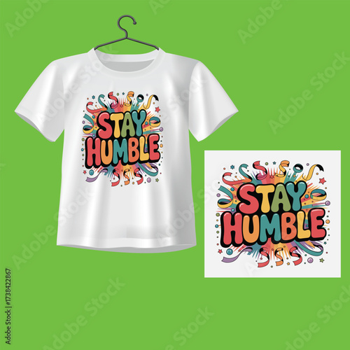 Colorful Stay Humble t-shirt design with vibrant lettering and playful elements