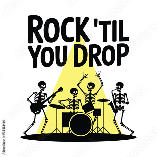 A Rock Band of Skeletons Performing Under a Spotlight with the Text "Rock 'Til You Drop"
