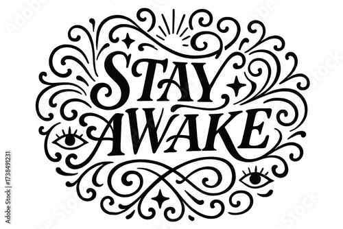Stay Awake Flourish. Stay Awake ? Flourish Lettering with energetic ornamental swashes and alert curls, medium bold strokes, circular composition, lively