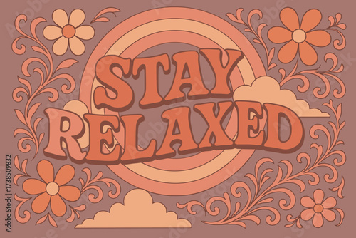 Retro Relaxation Vibes. Stay Relaxed ? 70s Poster style, funky curved font, wavy layout, concentric circles, floral swirls and cloud trails, relaxed retro
