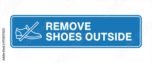 Blue Rectangular Sign With White Text And Icon Indicating To Remove Shoes Outside remove shoes outside sign
