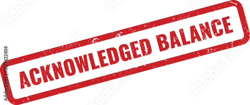 Red "Acknowledged Balance" Rubber Stamp on White Background, Indicating Confirmation of a Financial Total
