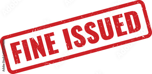 Red FINE ISSUED Rubber Stamp with Distressed Texture on White Background, Indicating a Penalty Payment Imposed