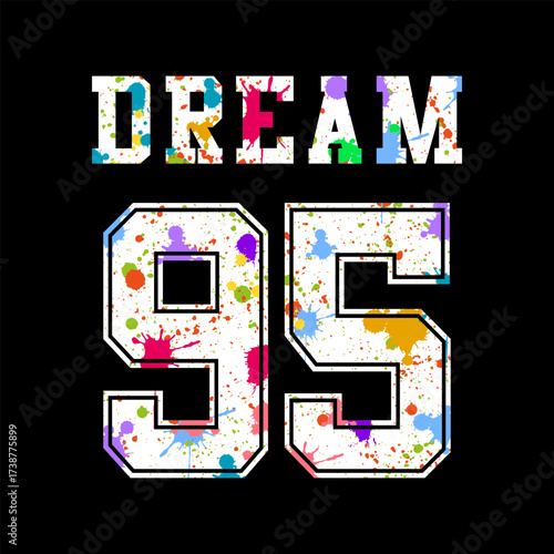 Bold varsity typography design with the word "Dream 95" filled with colorful paint splatter effect on a black background. Creative streetwear and modern graphic style for fashion and print.
