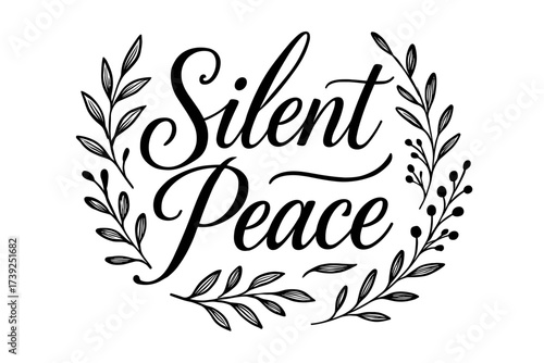 Silent Peace Calligraphy. Silent Peace, elegant calligraphy lettering, calm balance, surrounded by botanical details, none, clean white background, vector