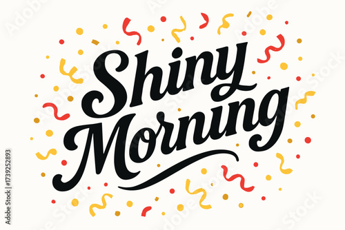 Shiny Morning Calligraphy. Shiny Morning, bold vintage calligraphy, smooth curves, balanced composition, clear readable letters, consistent style, surrounded