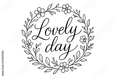 Floral Calligraphy Art. Lovely Day, thin line calligraphy, smooth curves, balanced composition, clear readable letters, consistent style, surrounded by