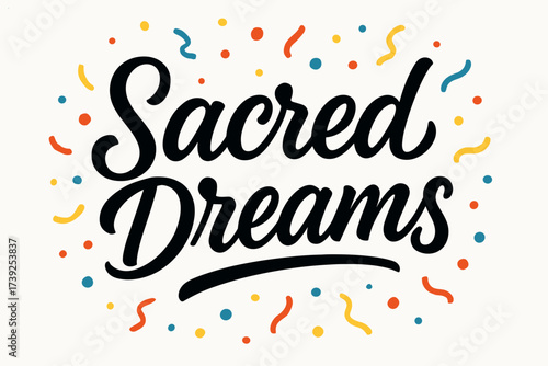 Sacred Dreams Lettering. Sacred Dreams, modern hand lettering, smooth curves, balanced composition, clear readable letters, consistent style, surrounded by