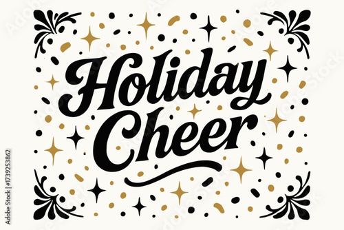 Festive Vintage Calligraphy. Holiday Cheer, bold vintage calligraphy with festive decorative tone, surrounded by confetti and sparkles, centered with corner