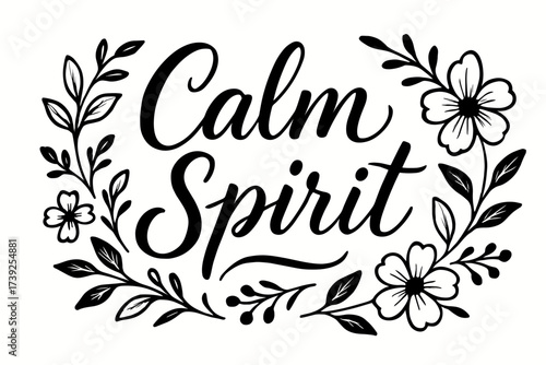Calm Spirit Calligraphy. Calm Spirit, elegant calligraphy lettering, peaceful flow, surrounded by floral details, horizontal balanced layout, clean white