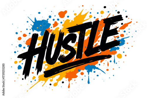 Graffiti Street Art. Hustle, graffiti streetstyle, bold rough strokes, surrounded by paint splashes, diagonal decorative composition, clean white background,