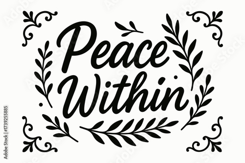 Peaceful Botanical Lettering. Peace Within, modern hand lettering, calm casual look, surrounded by botanical details, centered with corner ornaments, clean