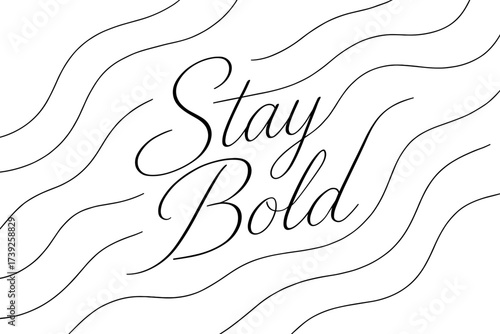 Stay Bold Waves. Stay Bold, thin line calligraphy, confident minimal strokes, surrounded by abstract waves, diagonal decorative composition, clean white