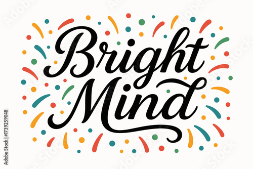 Elegant Calligraphy Celebration. Bright Mind, elegant calligraphy lettering, smooth curves, balanced composition, clear readable letters, consistent style,