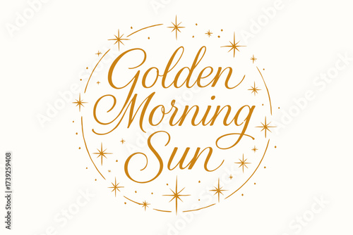 Golden Morning Elegance. Golden Morning Sun, elegant calligraphy lettering with luminous thin lines, bright peaceful tone, surrounded by festive sparkles,