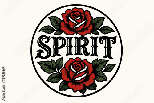Vintage Tattoo Spirit. Spirit, old-school tattoo lettering, bold decorative tone, surrounded by roses, circular frame composition, clean white background,