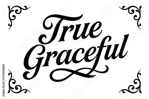 Elegant Vintage Calligraphy. True Graceful, bold vintage calligraphy, smooth curves, balanced composition, clear readable letters, consistent style, none,