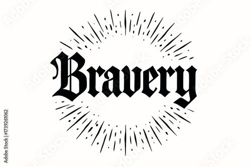 Gothic Bravery Design. Bravery, gothic medieval lettering, dramatic heavy strokes, surrounded by sparks, circular frame composition, clean white background,