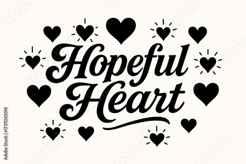 Hopeful Heart Design. Hopeful Heart, bold vintage calligraphy, expressive balance, surrounded by glowing hearts, horizontal balanced layout, clean white