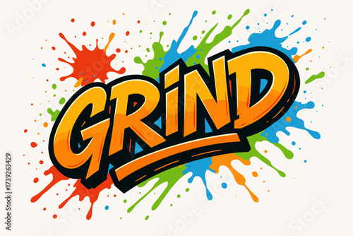 Bold Graffiti Art. Grind, graffiti lettering, bold raw tone, surrounded by paint splashes, diagonal decorative composition, clean white background, vector
