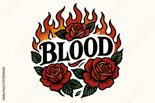 Tattoo-Inspired Floral Flames. Blood, old-school tattoo lettering, bold curved strokes, surrounded by roses and flames, circular frame composition, clean white