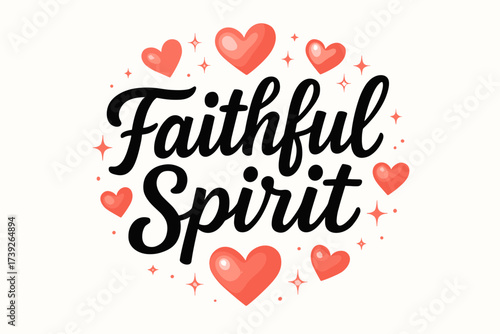 Faithful Spirit Design. Faithful Spirit, modern hand lettering, smooth curves, balanced composition, clear readable letters, consistent style, surrounded by