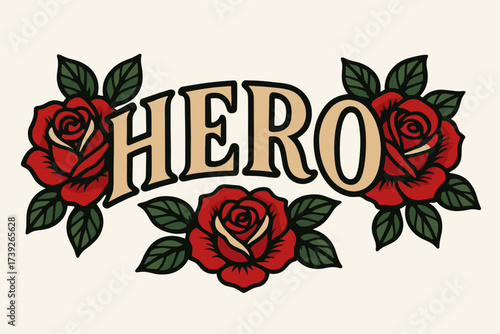 Heroic Rose Tattoo. Hero, old-school tattoo lettering, strong curved tone, surrounded by roses, horizontal balanced layout, clean white background, vector