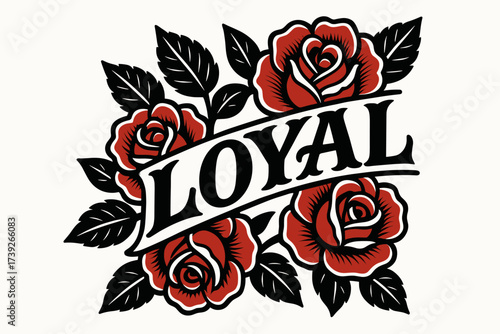Bold Tattoo Roses. Loyal, old-school tattoo lettering, bold curved lines, surrounded by roses, diagonal decorative composition, clean white background, vector