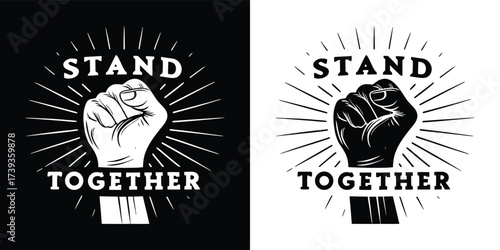 Two versions of a graphic with the text stand together above a raised fist, one on a black background and one on a white background, symbolizing unity and protest