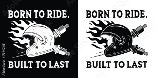 Retro motorcycle helmet with flames and crossed spark plugs, text reads born to ride, built to last, black and white graphic design for tshirt or sticker