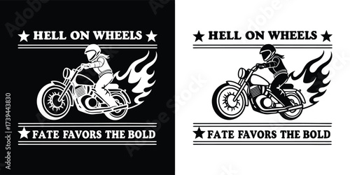 Hell on wheels motorcycle rider with flames and the text fate favors the bold on black and white backgrounds, isolated on white background