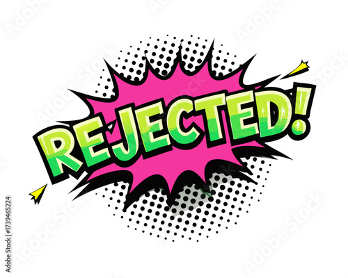 Sound effect bubble with exclamation ‘Rejected!’ in retro halftone comic book style