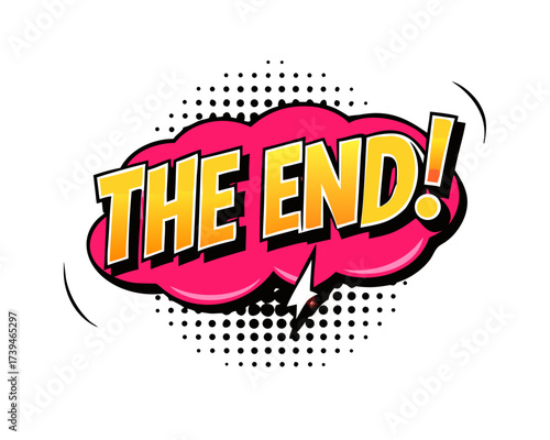 Sound effect bubble with exclamation ‘The End!’ in retro halftone comic book style