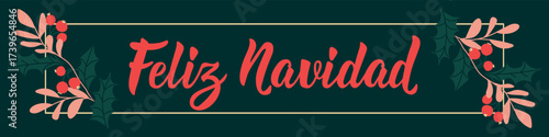 Feliz navidad. Translation from Spanish - Merry Christmas. Greeting banner with hand drawn lettering. Christmas banner