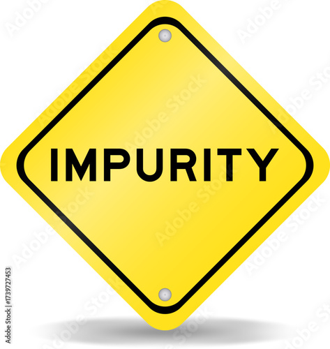 Yellow color transportation sign with word impurity on white background