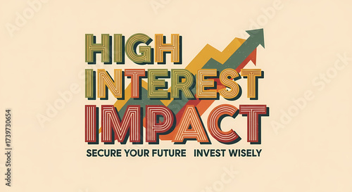 Vintage-style graphic illustrating the concept of high interest impact for securing a financial future through wise investment.