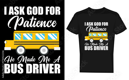 Funny i ask god for patience school bus driver silhouette design