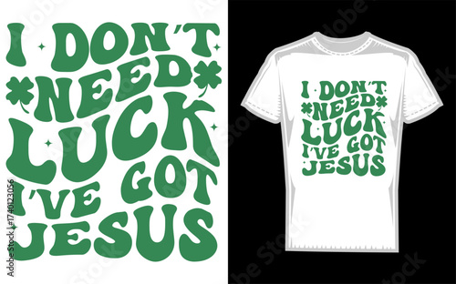 Inspirational christian silhouette design i don t need luck i have jesus with a distinctive silhouette style