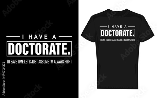 Funny i have a doctorate design celebrating phd graduation featuring a bold silhouette for a striking visual statement