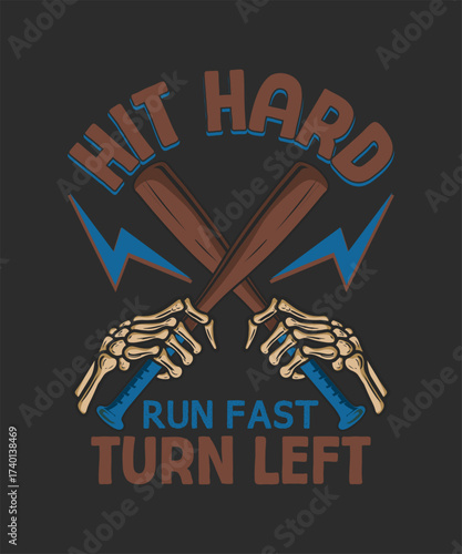 hit hard run fast turn left skeleton basebatt t-shirt design