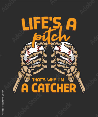life's a pitch that is why i'm a catchert-shirt design