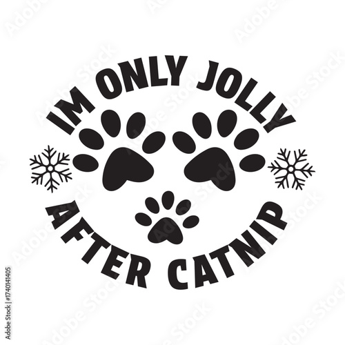 I m only jolly after catnip paw prints isolated on white background