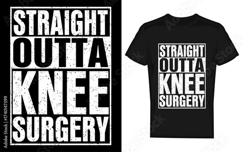 Funny straight outta knee surgery t shirt design with a silhouette for get well gag gifts