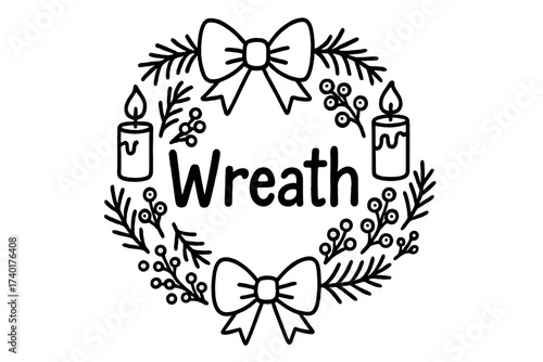 Festive Holiday Wreath. Doodle holiday wreath with ribbons, candles, and berries, center word “Wreath” in black and white isolated