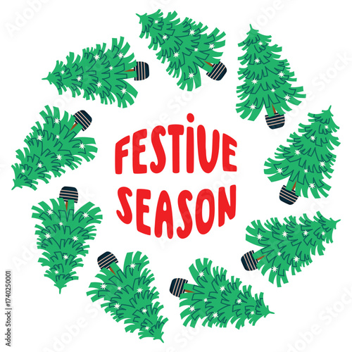 Festive season poster with christmas trees. Round frame with cartoon objects and hand written text. Border with fir tree in flowerpot on white background. Vector seasonal design for winter holiday.