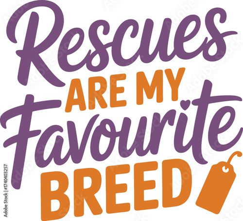 Rescues are my favorite breed quote, pet adoption support, dog lover saying, animal rescue advocacy